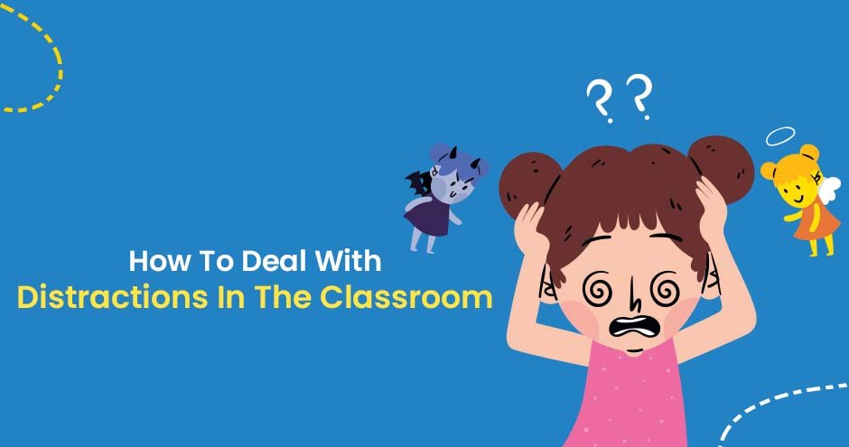 How To Deal With Distractions In The Classroom?