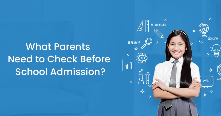 What Do Parents Need To Check Before School Admission?